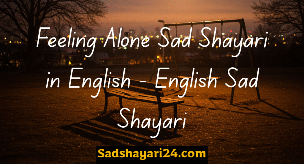 Feeling Alone Sad Shayari in English
