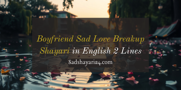 Boyfriend Sad Love Breakup Shayari